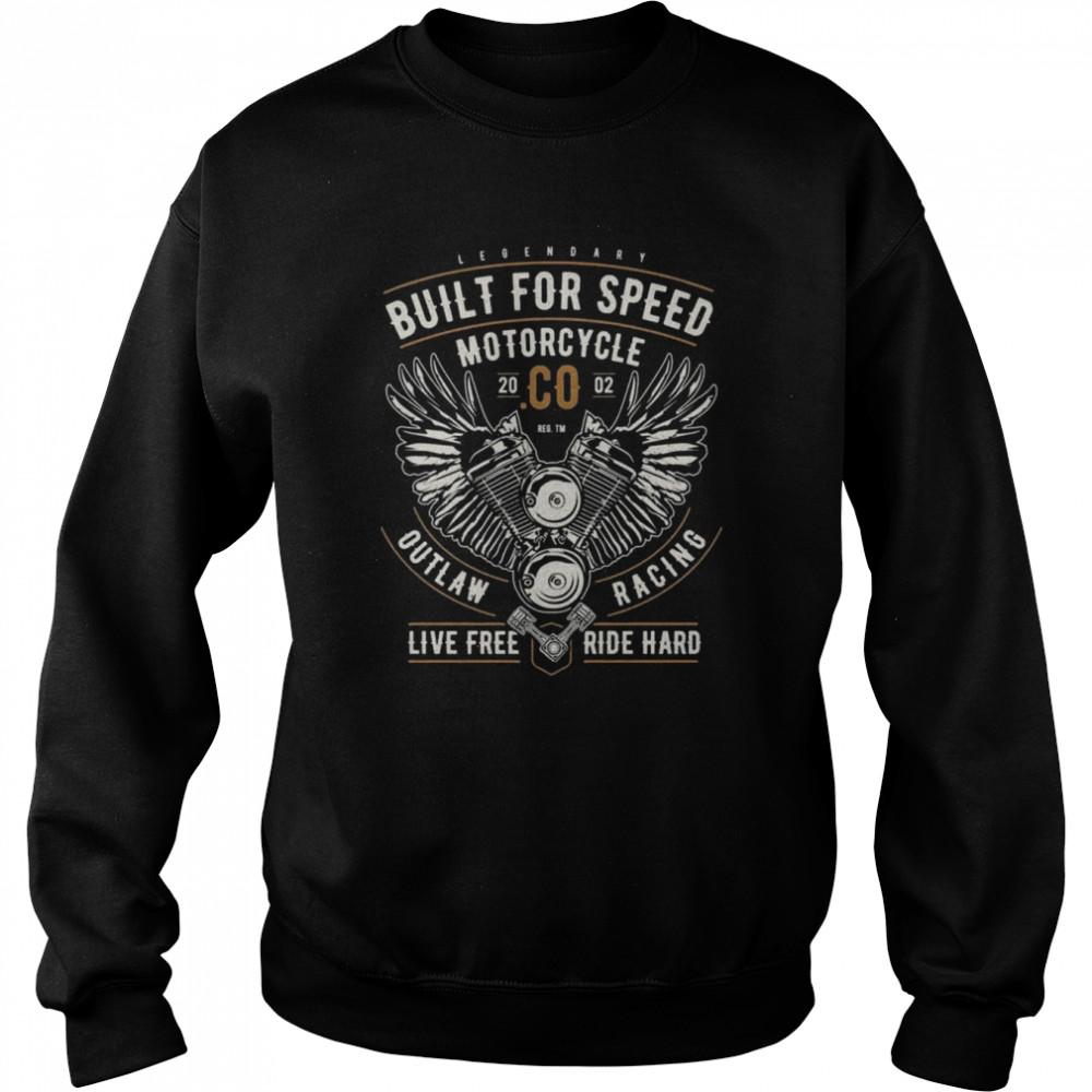 Built For Speed Motorcycle OUtlaw Racing Live Free Ride Hard  Unisex Sweatshirt