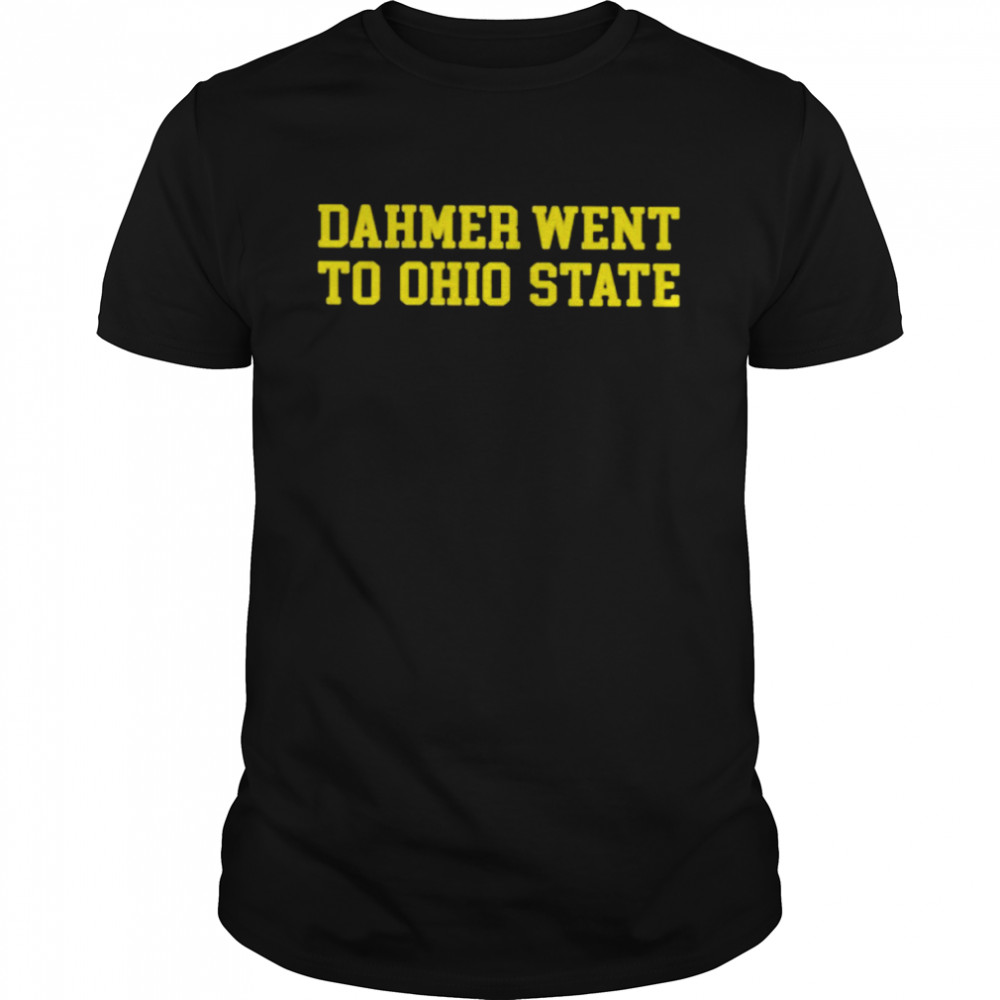 Dahmer went to Ohio state T-shirt