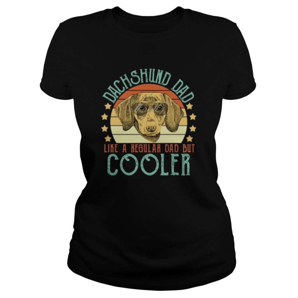 Dachshund Dad Like A Regular Dad But Cooler Vintage Retro  Classic Women's T-shirt