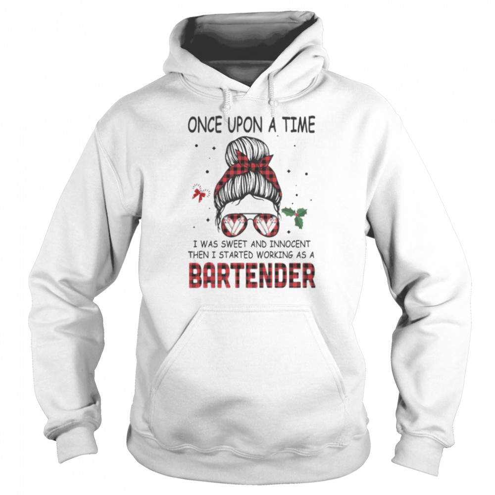 Messy Bun Girl Once Upon A Time I Was Sweet And Innocent Then I Started Working As A Bartender  Unisex Hoodie