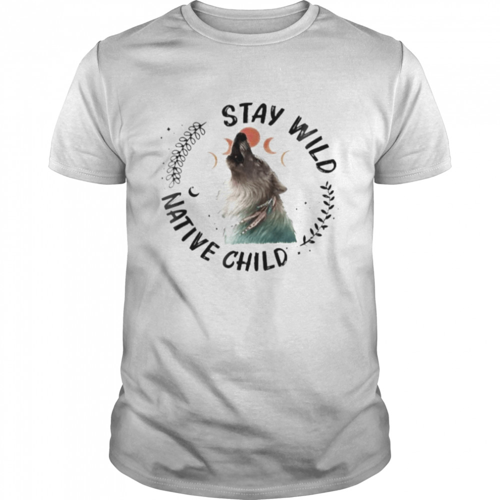 Wolf Stay Wild Native Child Shirt