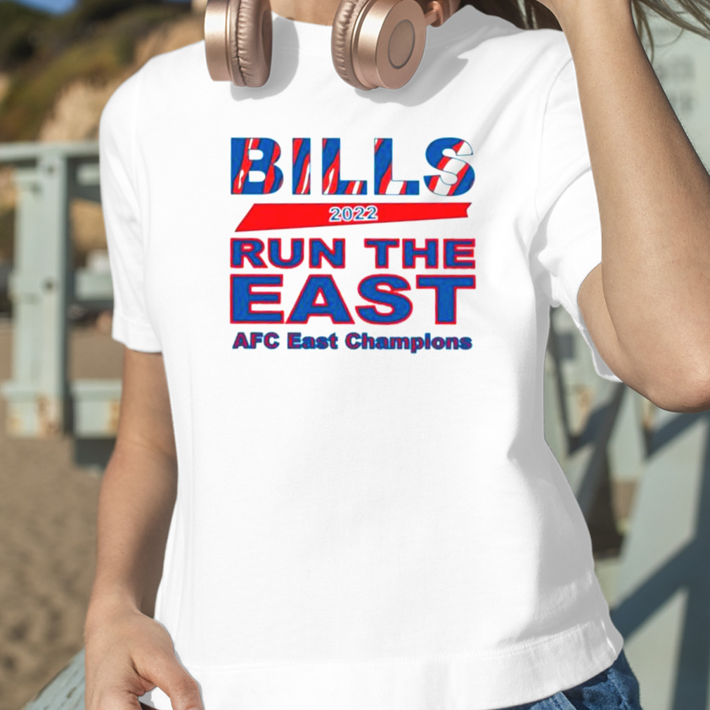 Bills AFC East Champions 2022 Run The East Shirt,Sweater, Hoodie, And Long  Sleeved, Ladies, Tank Top