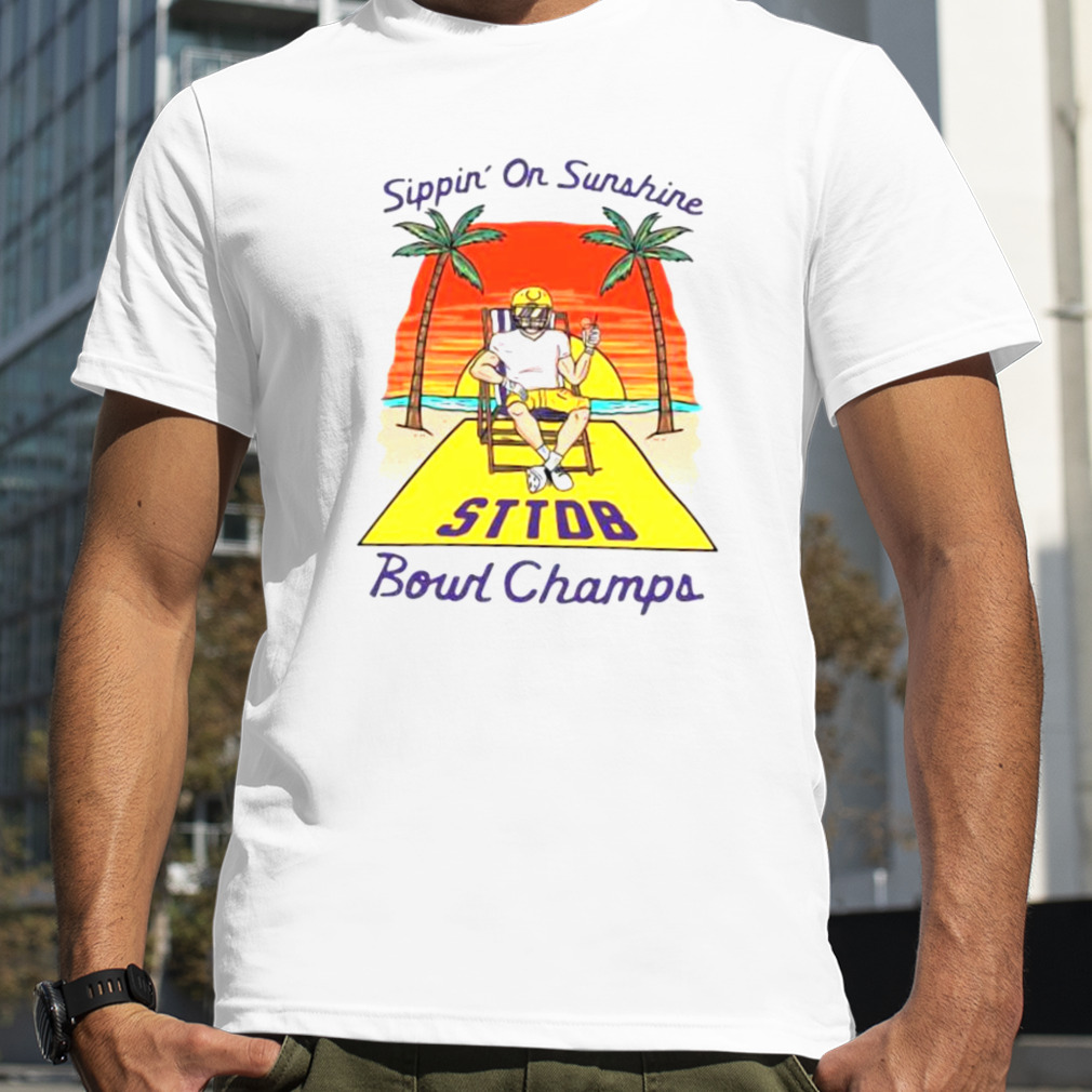 2023 LS Bowl Sippin’ On Sunshine STTDB Shirt
