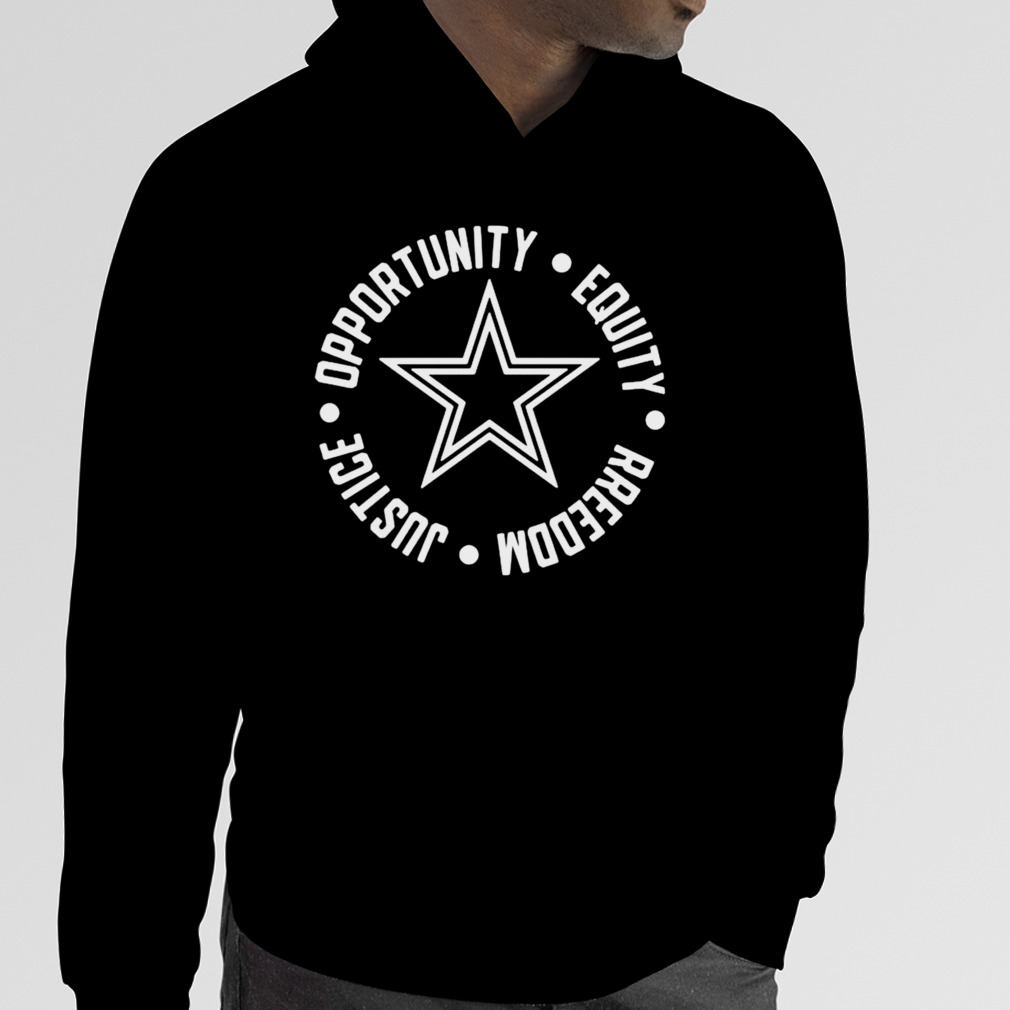 Justice Opportunity Equity Freedom Dallas Cowboys Shirt - Teexpace