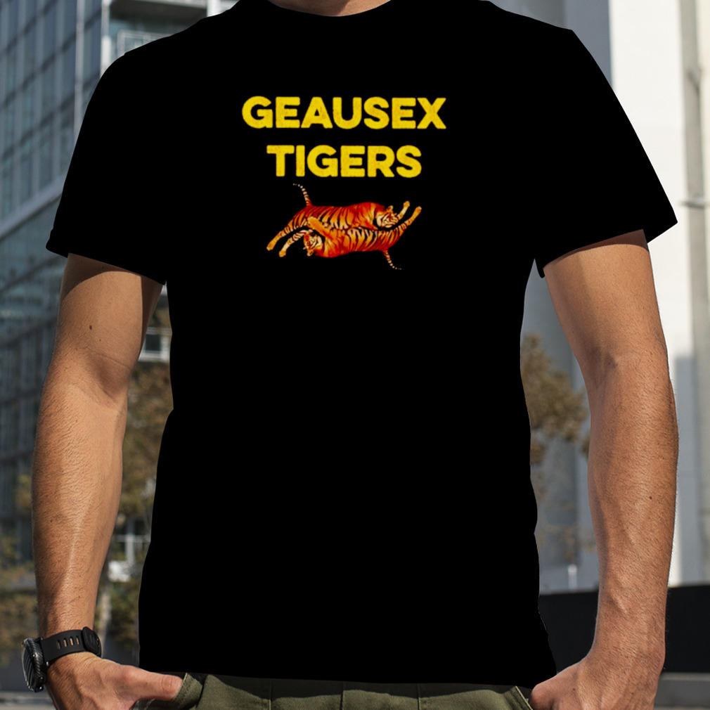 Geausex Tigers shirt