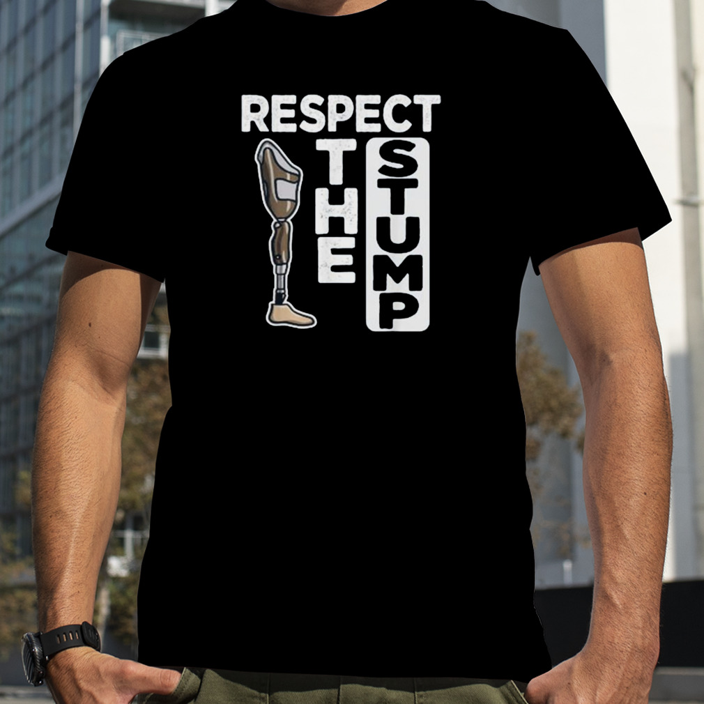 Respect the stump prosthetic leg amputee shirt