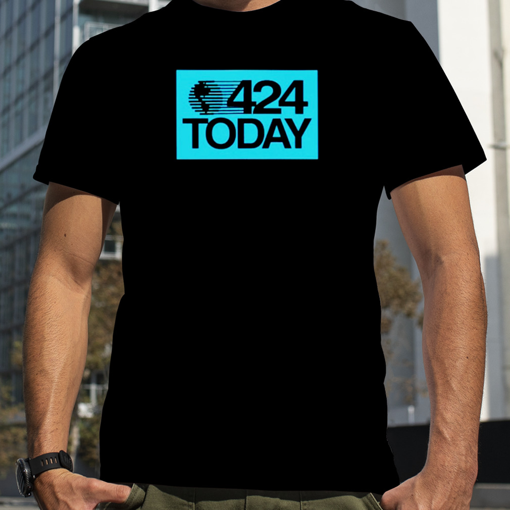 424 Today shirt