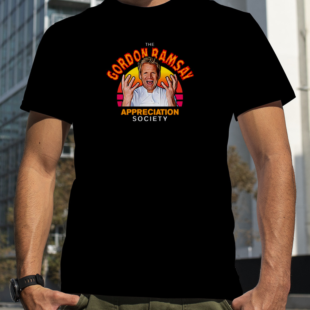 Funny Gordon Ramsay Appreciation Society Fan shirt