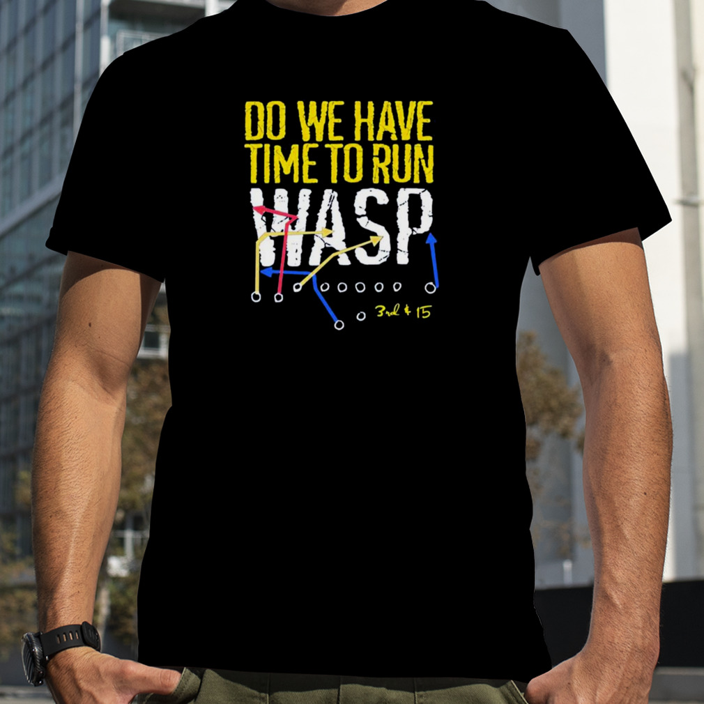 Do We Have Time To Run Wasp Kansas City Chiefs Shirt