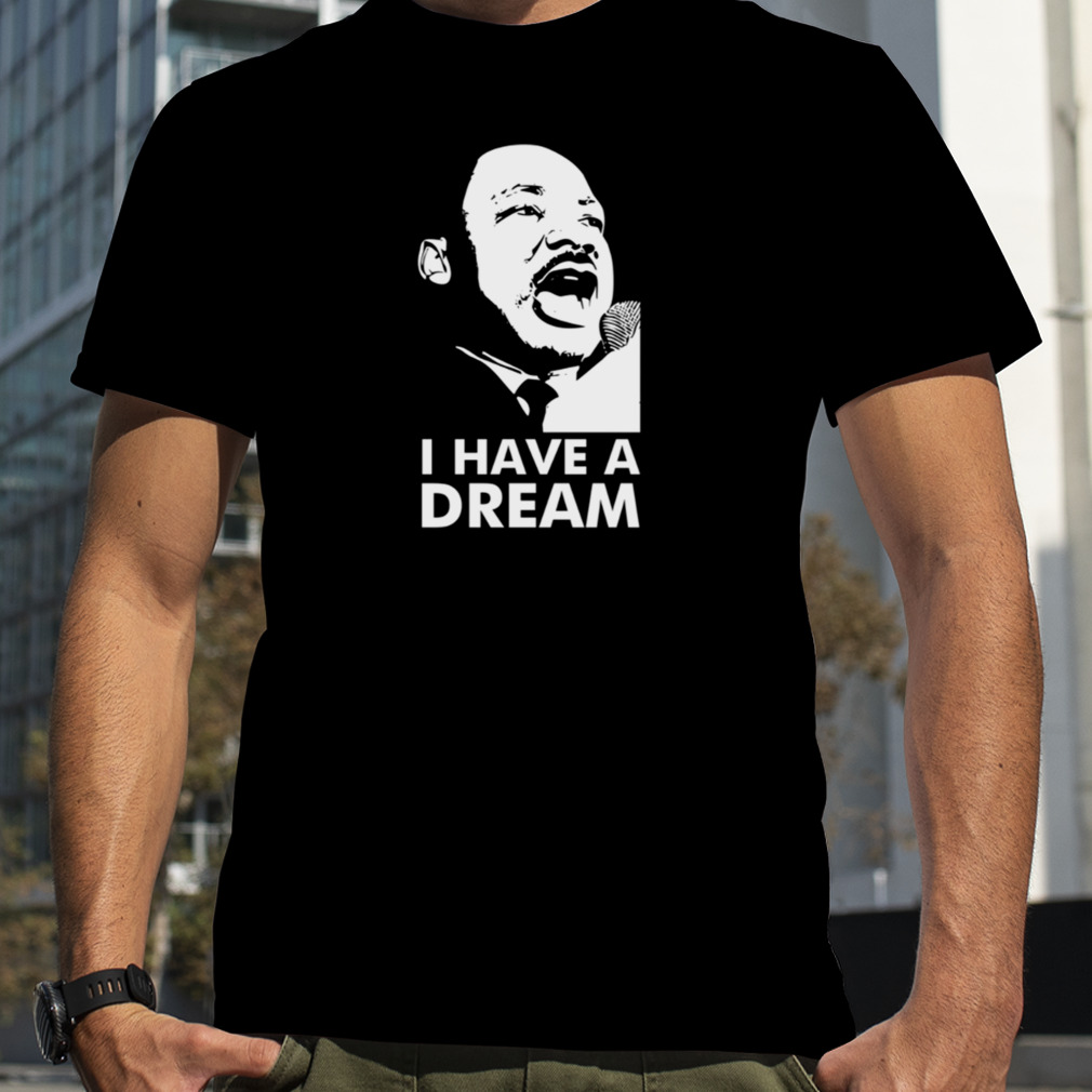 Quotes By Martin Luther King Jr Dream shirt