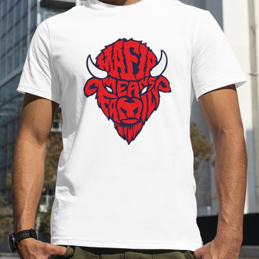 Buffalo comeback mafia means family shirt