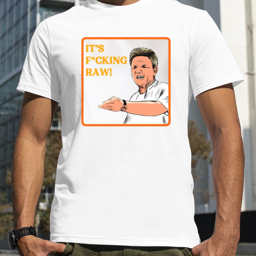 Its Raw Gordon Ramsey Retro Cartoon Art Meme shirt