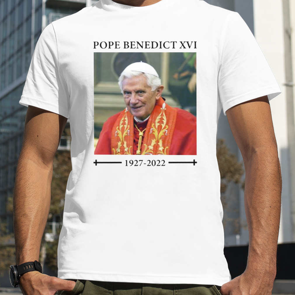Rip Pope Benedict Xvi 1927 2022 shirt