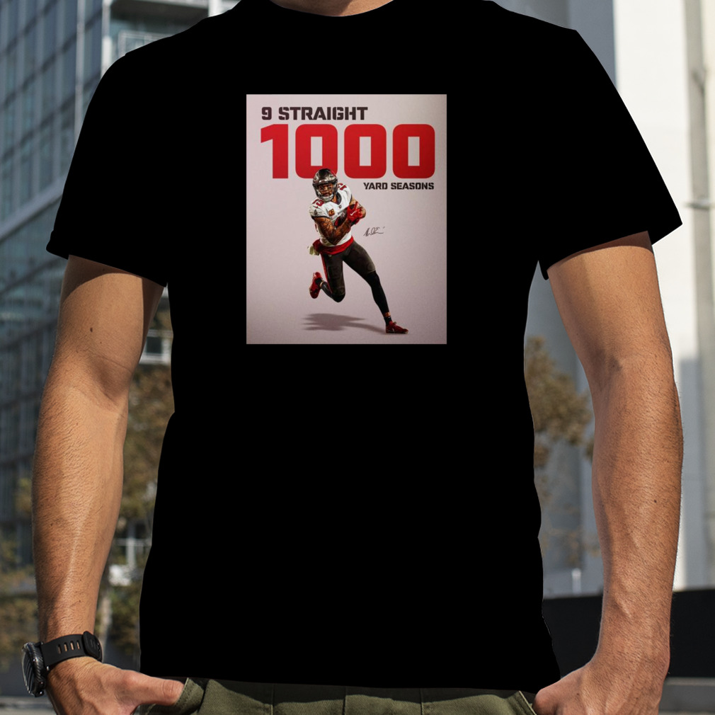 Tampa Bay Buccaneers Mike Evans 9 Straight 1000 Yard Seasons Signature Shirt