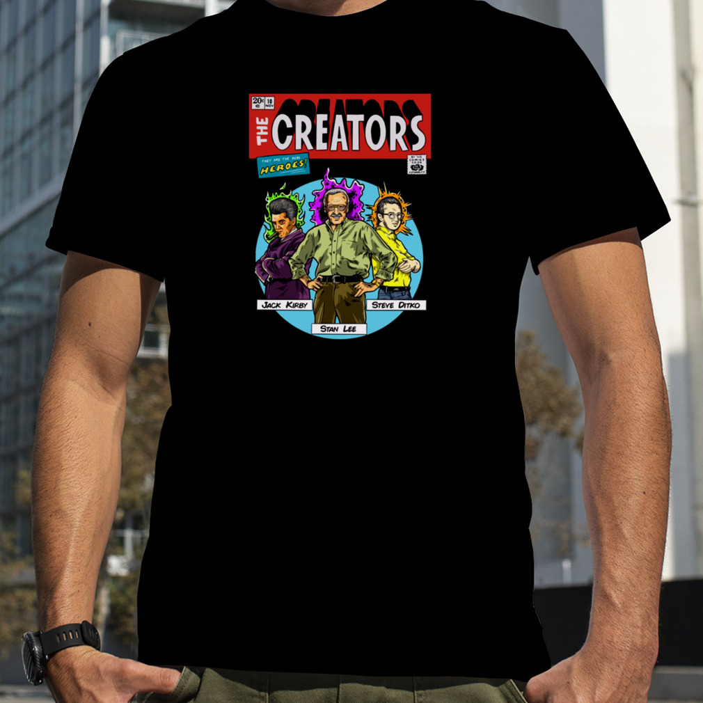 The Creators Jack Kirby Stan Lee Steve Ditko shirt