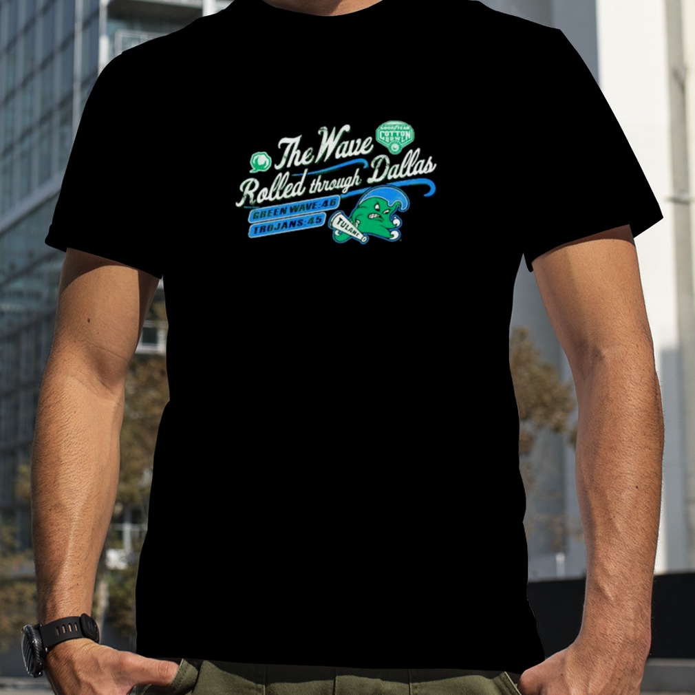 The Wave Rolled through Dallas Green Tulane Green Wave 2023 shirt