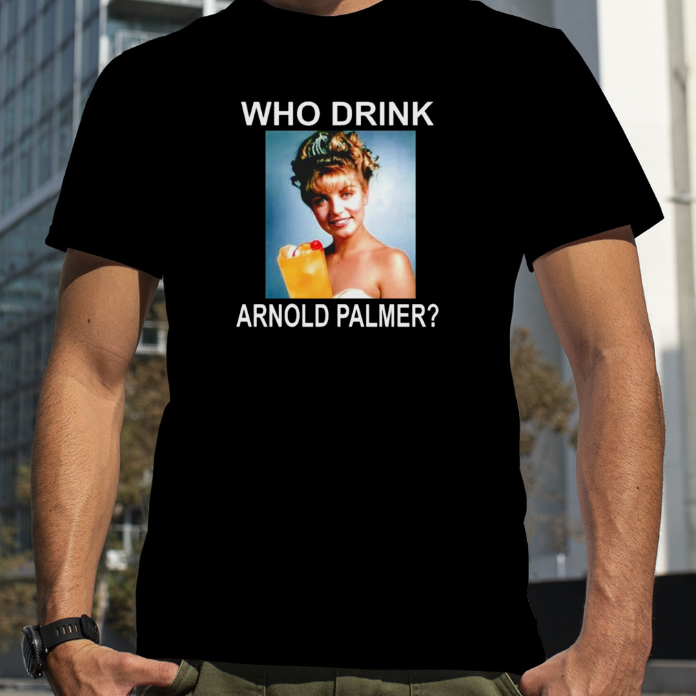 Who drink arnold palmer shirt