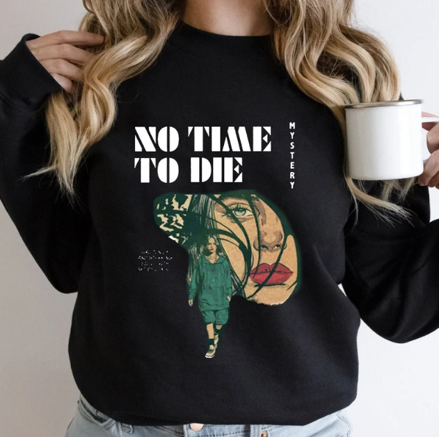 Billie Eilish No Time To Di.e Shirt Happier Than Ever Sweatshirt