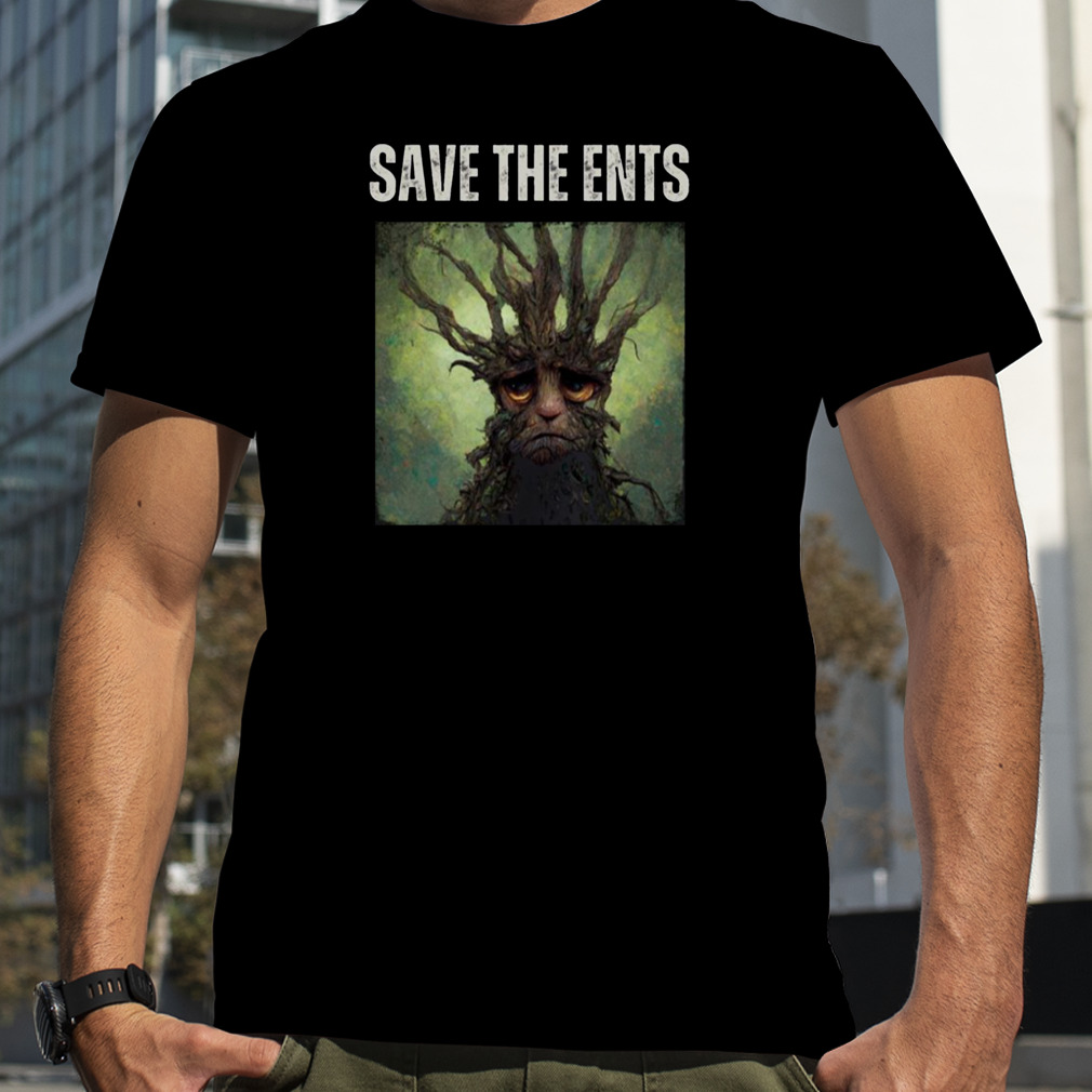 Save The Ents Sad Ent Fantasy Funny shirt