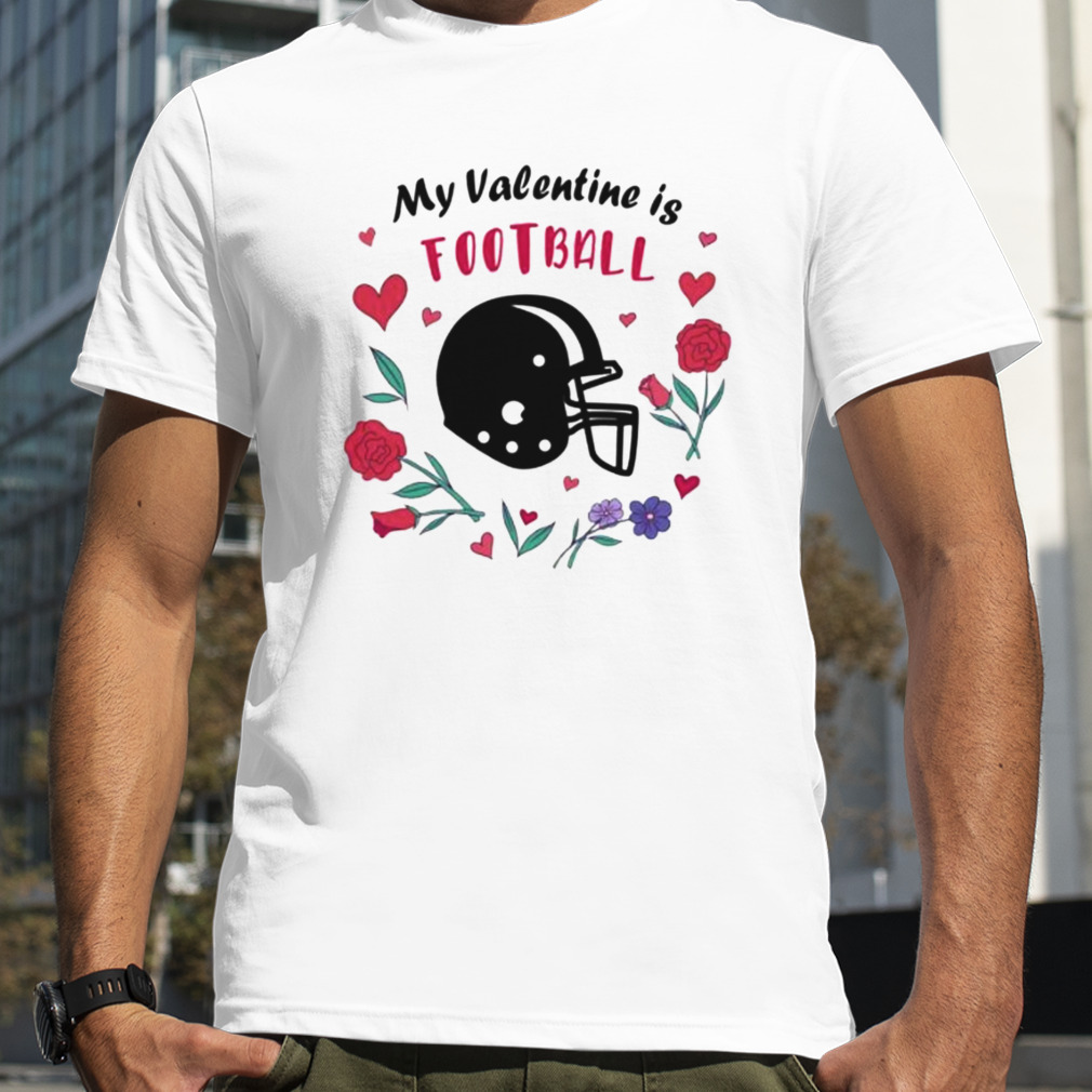 my Valentine is football shirt