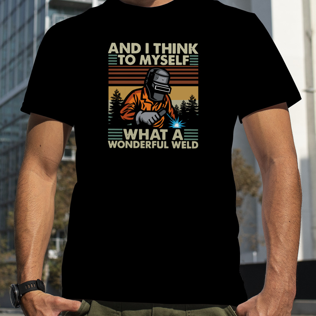Welders Ands Is Thinks Tos Myselfs Whats As Wonderfuls Welds Vintages Retros Shirts