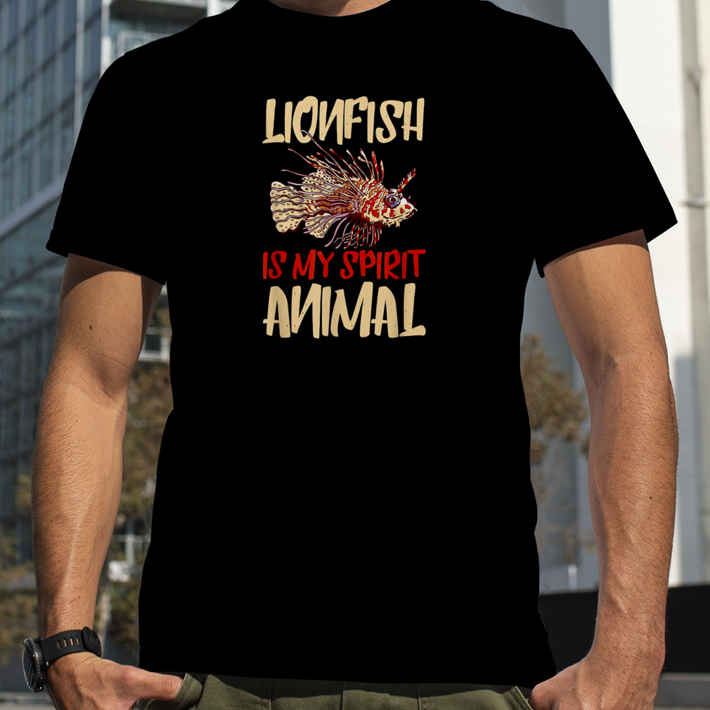 Lionfish Is My Spirit Animal Lion Fish Lover Scuba Diver T-Shirt