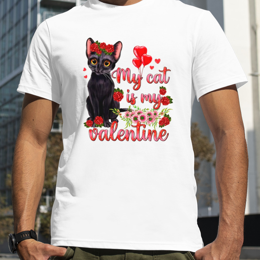 My Cat Is My Valentine Kitten Antidepressant Valentines Day T-Shirt