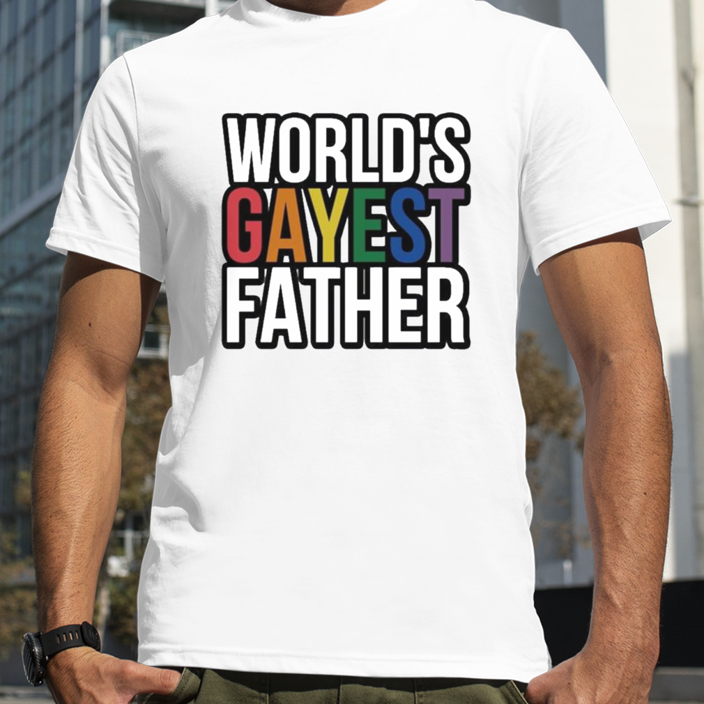 World’s gayest father shirt