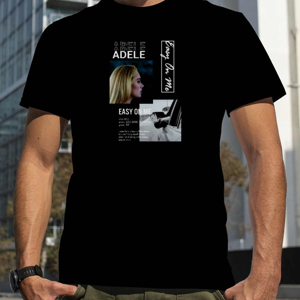 Adele Set Fire To The Rain Easy On Me Shirt