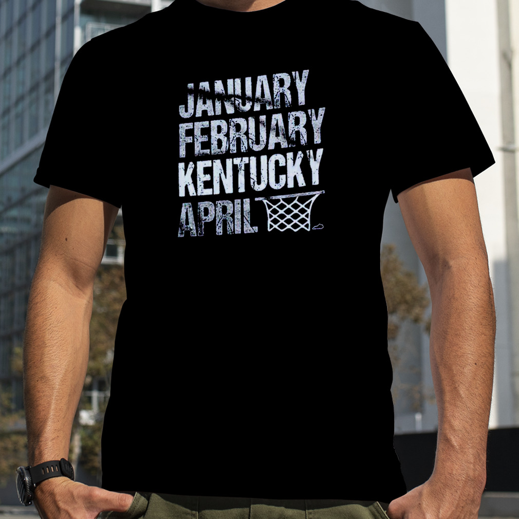 January February Kentucky Basketball April Shirt