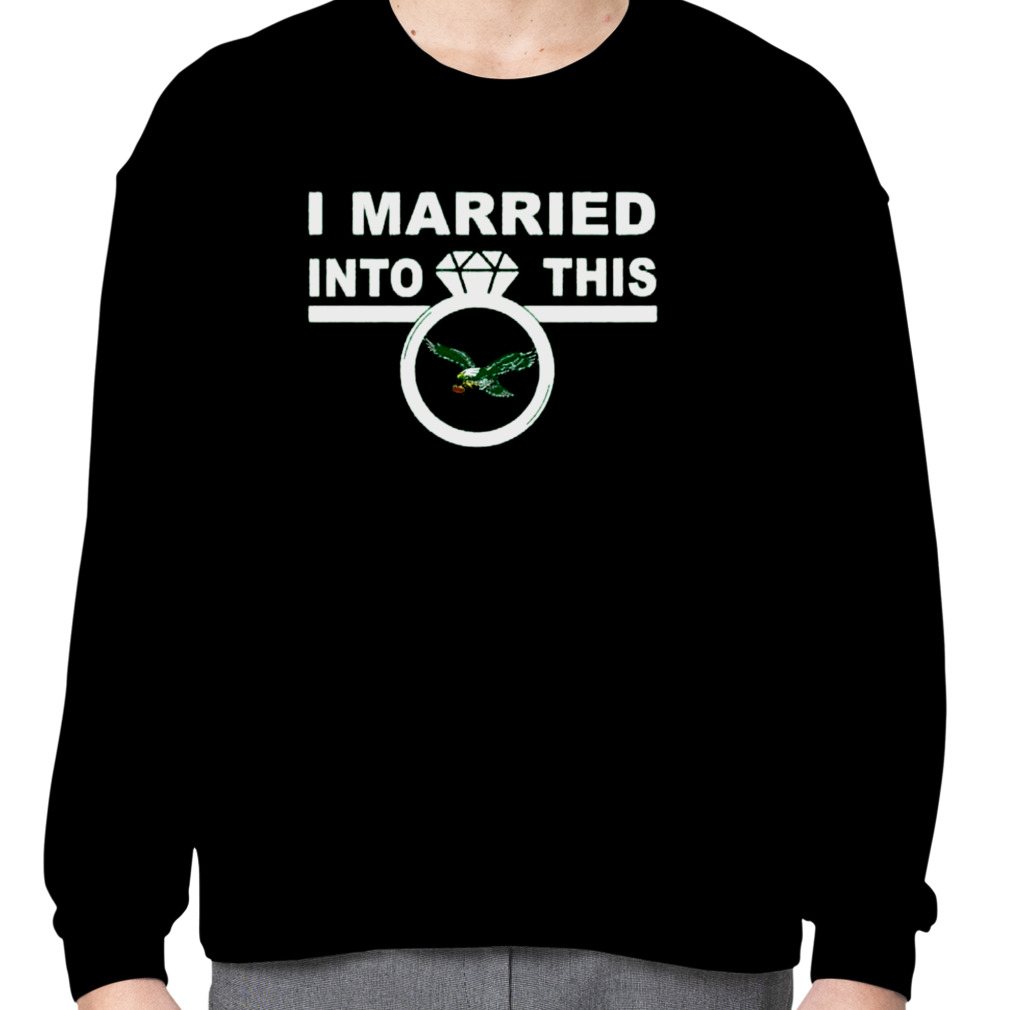 I married into this Philadelphia Eagles T shirt