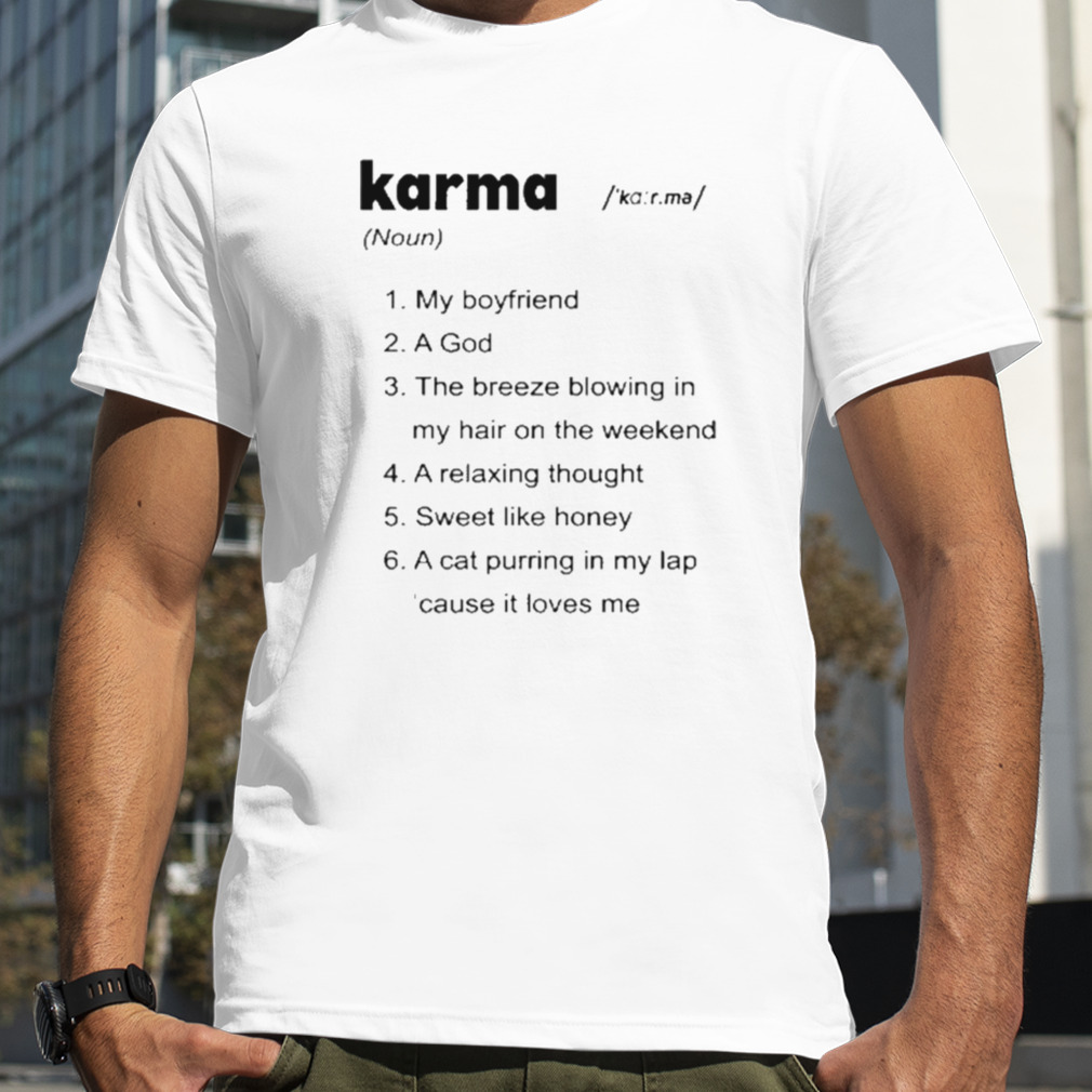 The swift society Karma my boyfriend a god the breeze blowing in my hair on the weekend shirt