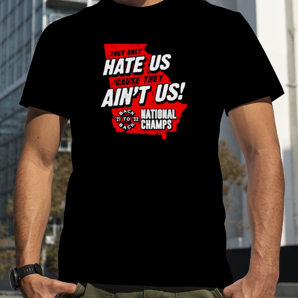They only hate us ’cause they ain’t us shirt