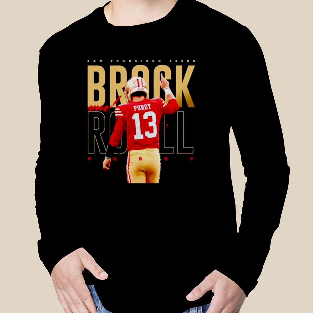 Brock And Roll Brock Purdy San Francisco 49ers Shirt, hoodie