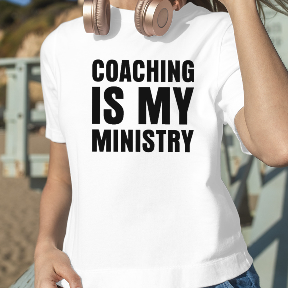 Coaching Is My Ministry Shirt