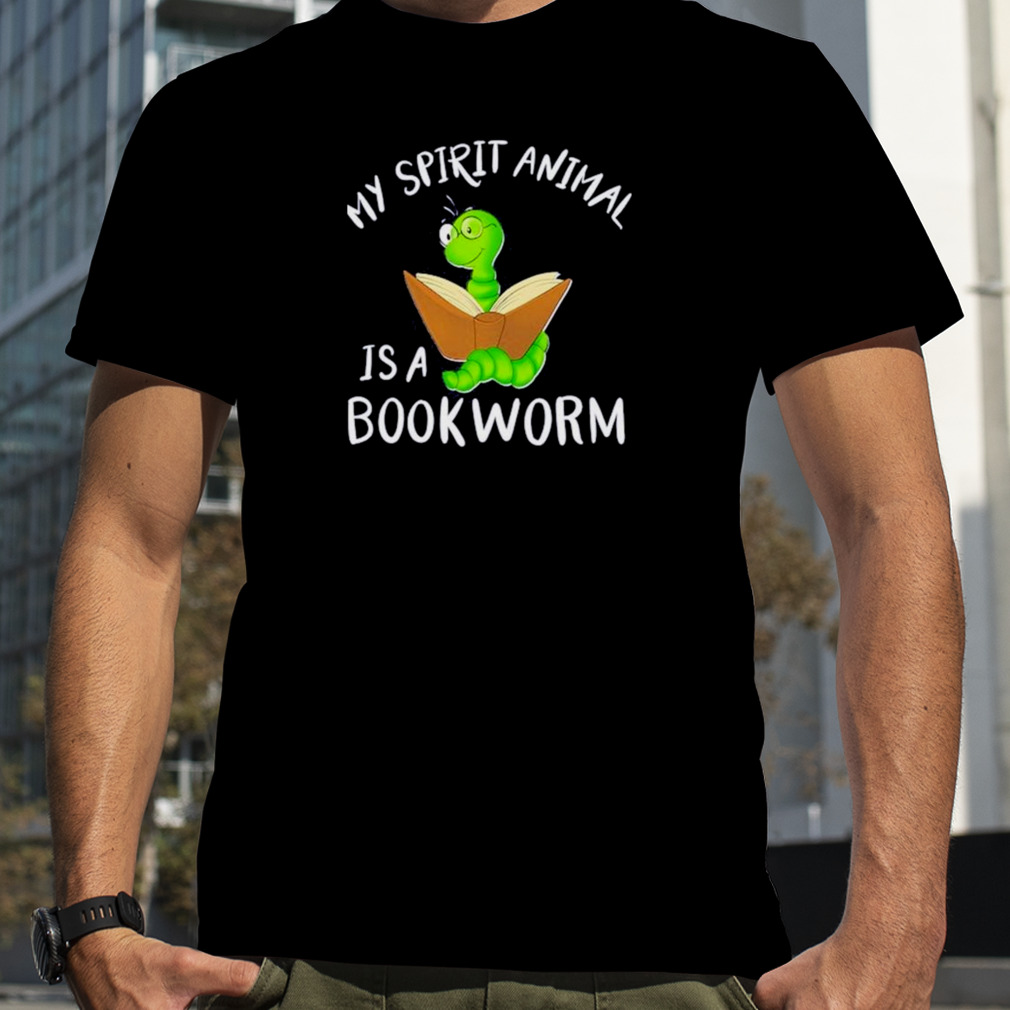 My spirit animal is a bookworm shirt
