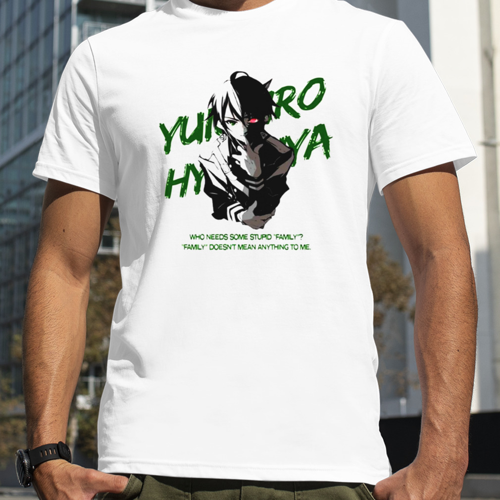 Seraph Of The Endowari No Seraph Yuichiro Hyakuya Anime Quotes shirt