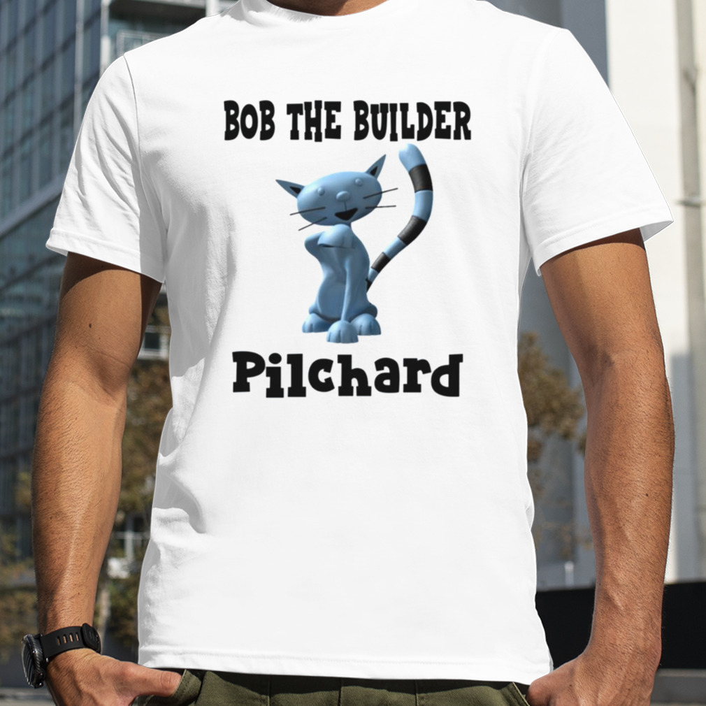 The Pilchard Bob The Builder shirt