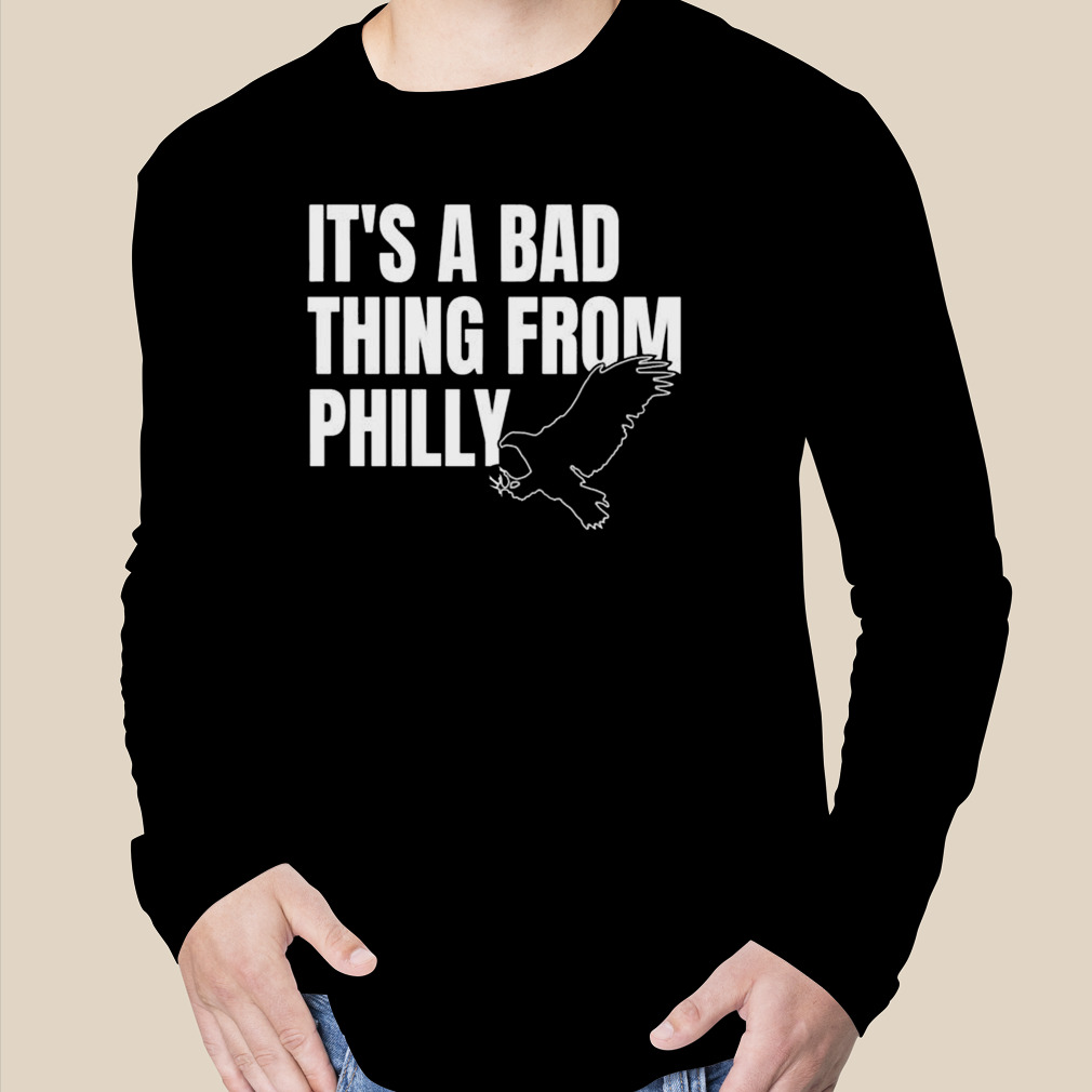 It's a bad thing from philadelphia eagles T-shirt - Yumtshirt