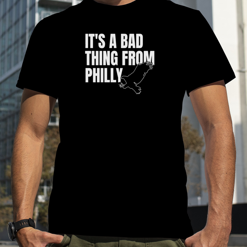 it’s a bad thing from Philadelphia Eagles shirt