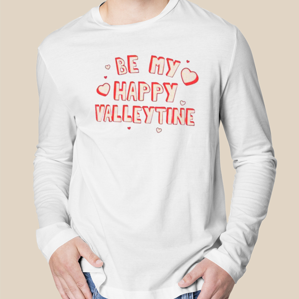 Be my happy valentine T-shirt