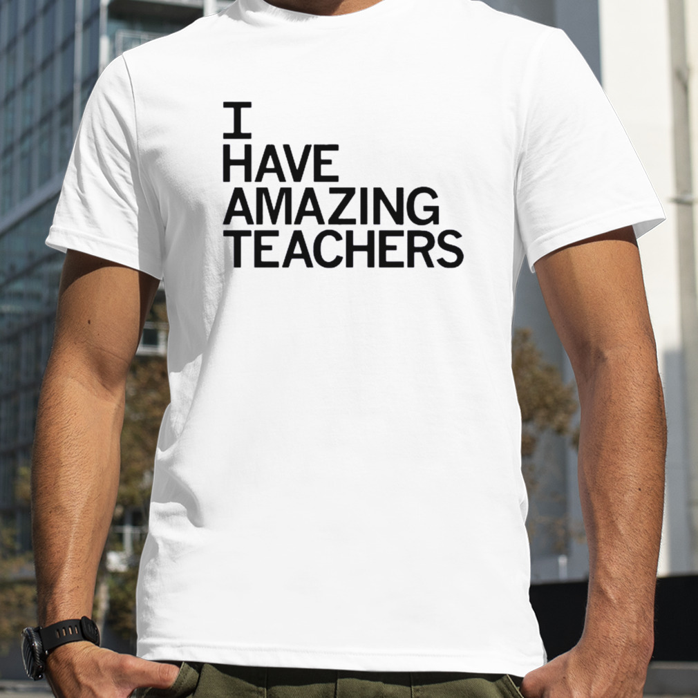 I have amazing teacher shirt