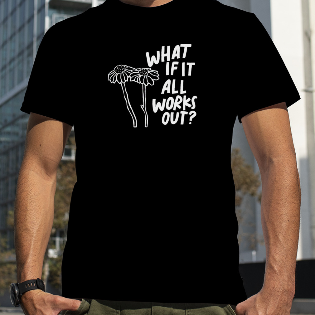 Men’s What if it all works out shirt