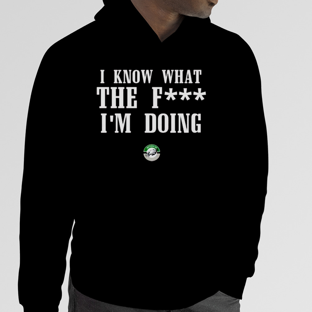 I Know WTF I'm Doing Nick Sirianni Shirt