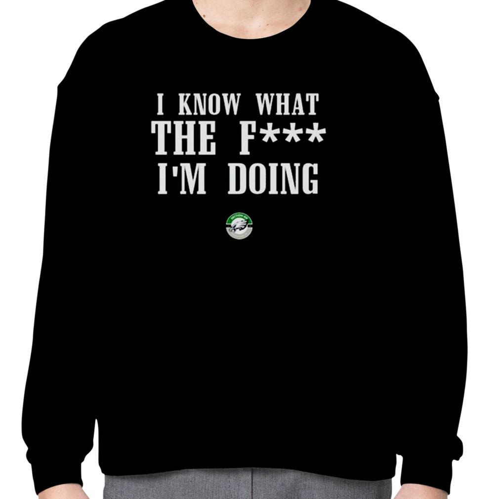 I Know WTF I'm Doing Nick Sirianni Shirt