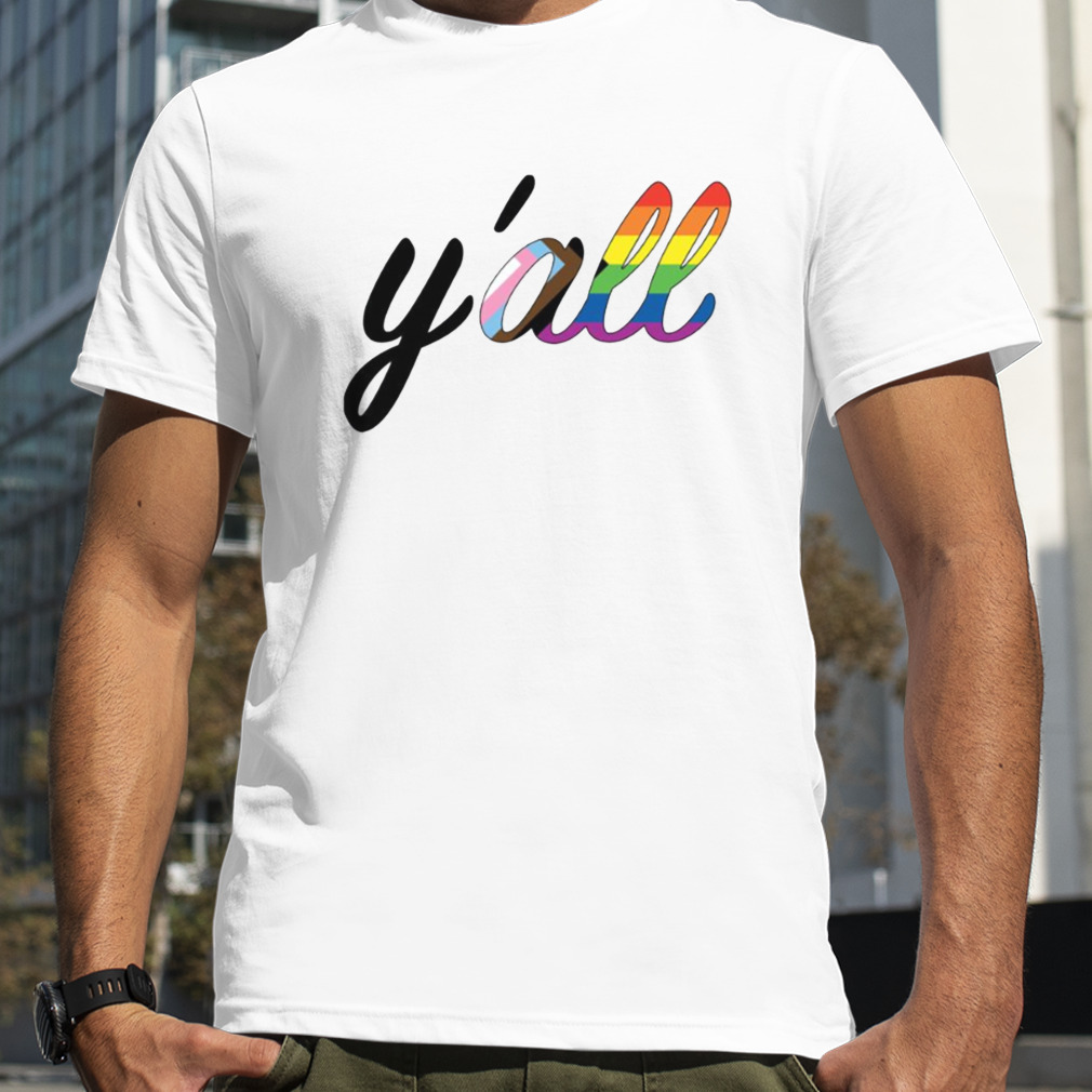 Y’all Means All Progress Lgbtq Pride Month shirt