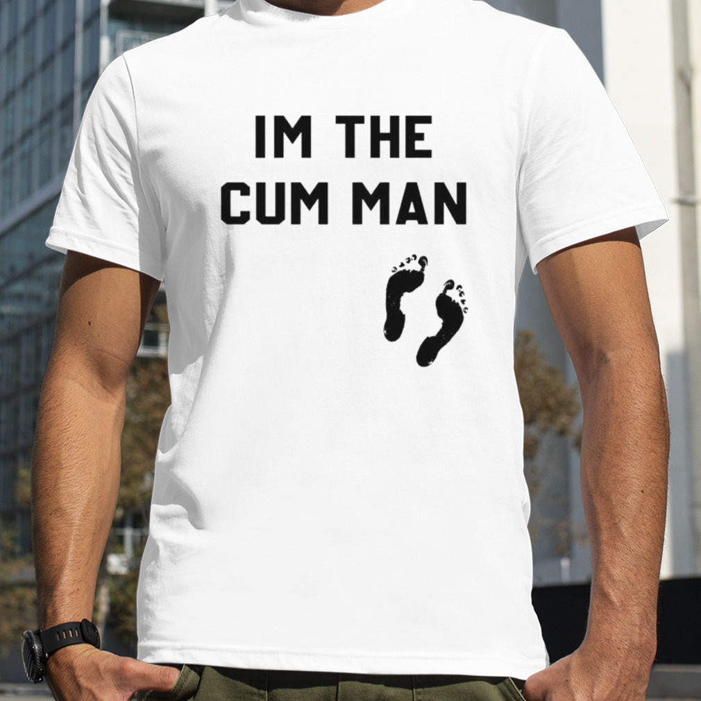 i’m the cum man footprints shirt