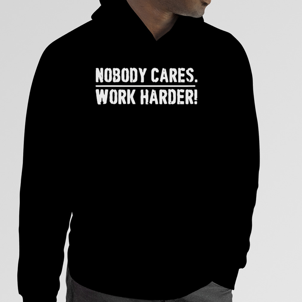 Nobody cares work harder Lamar Jackson Baltimore shirt, hoodie, sweater