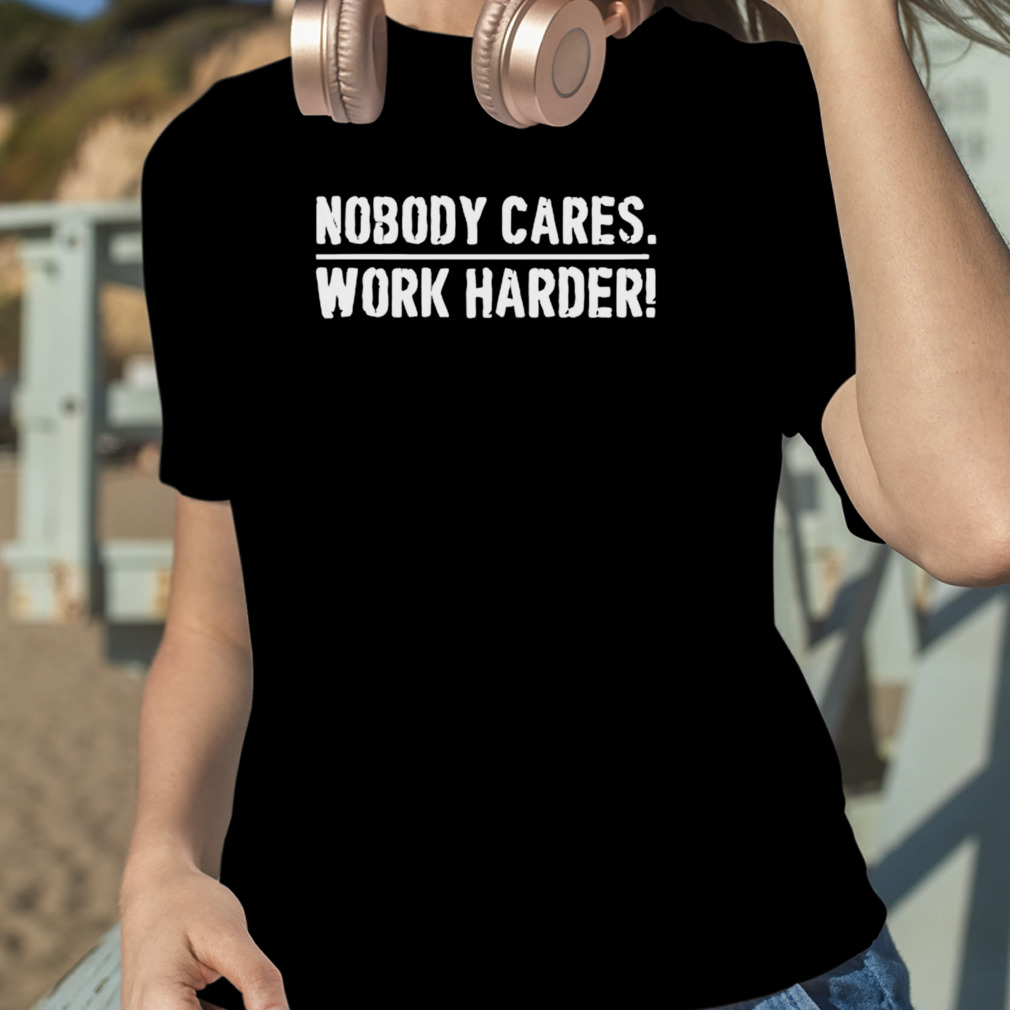 Nobody cares work harder Lamar Jackson Baltimore shirt, hoodie, sweater