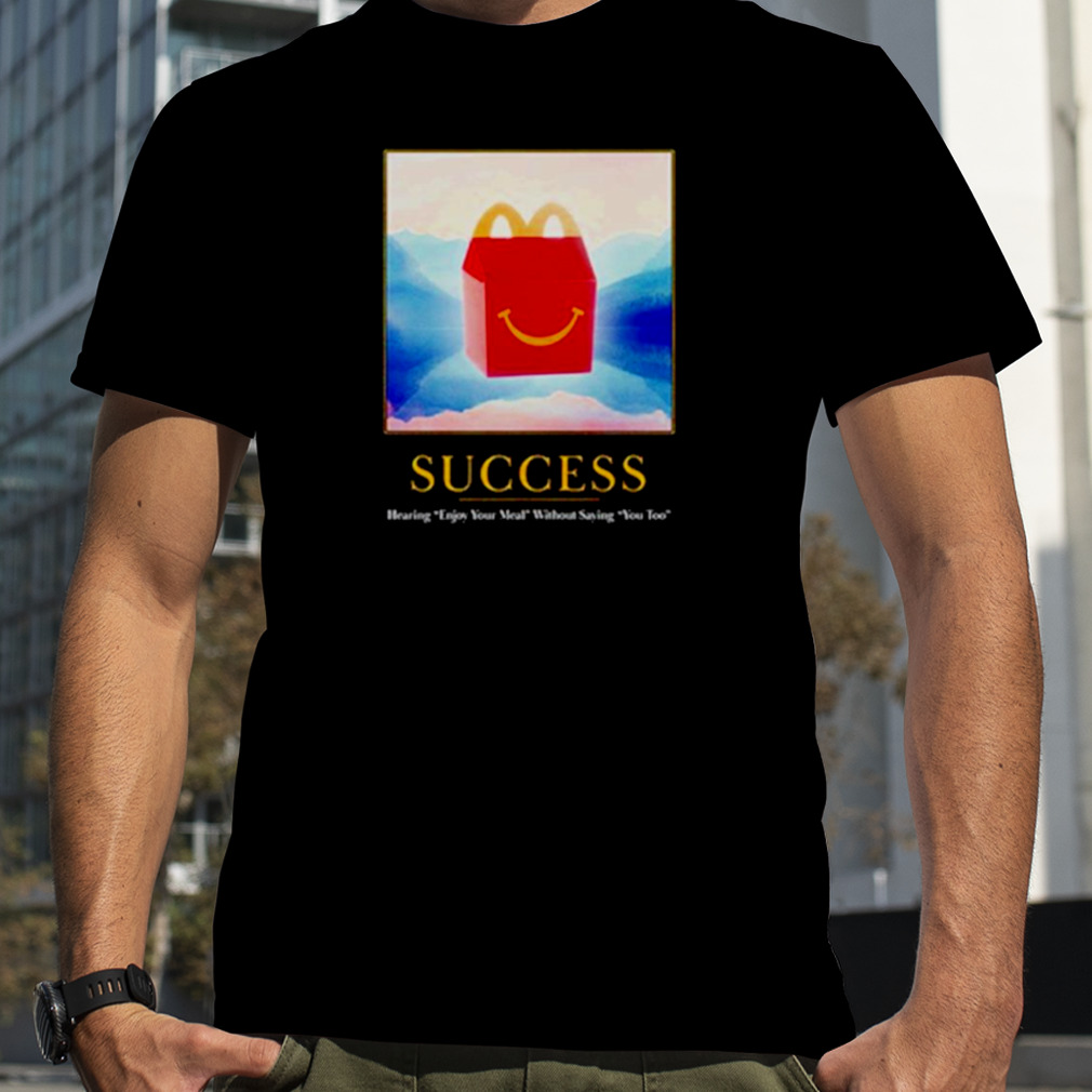 Mcdonald’s happy meals success shirt